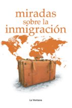 Miradas sobre la inmigración, de Varios autores | portada del libro