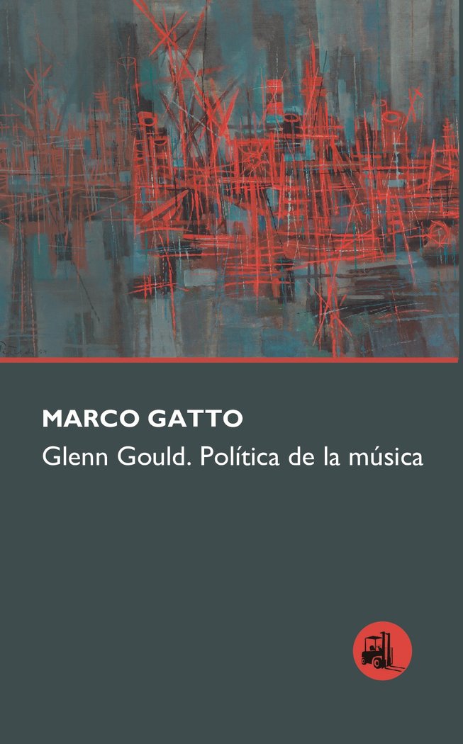 GLENN GOULD. POLÍTICA DE LA MÚSICA, de Gatto, Marco | portada del libro