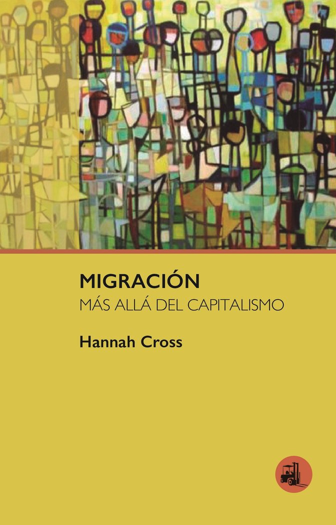 MIGRACION MAS ALLA DEL CAPITALISMO, de CROSS, HANNAH | portada del libro