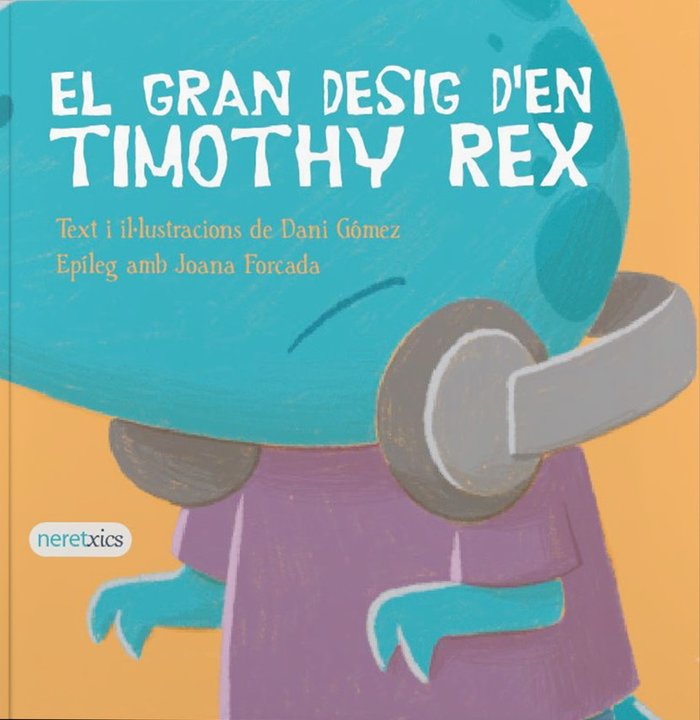 El gran desig d'en Timothy Rex, de GOMEZ, DANI | portada del libro