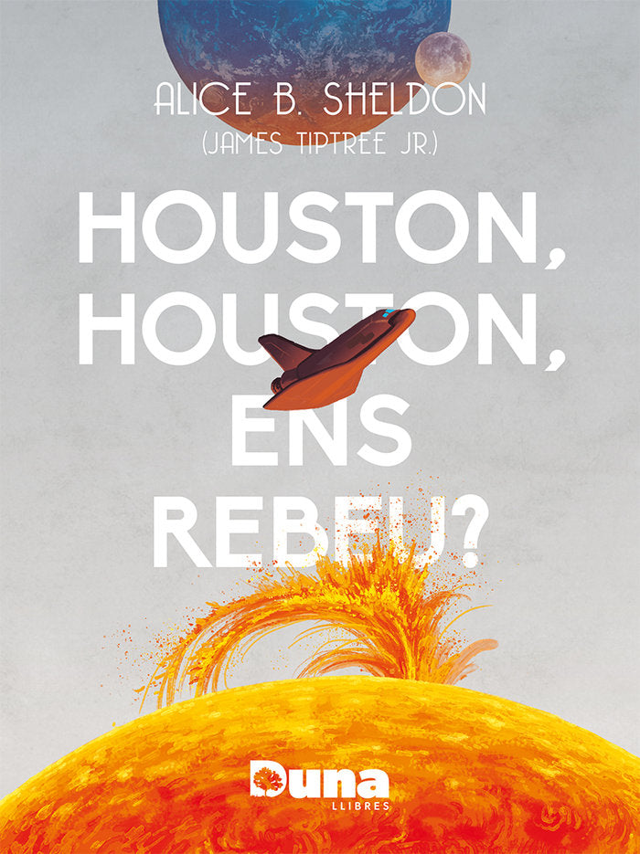 Houston, Houston ens rebeu?, de B SHELDON,ALICE | portada del libro