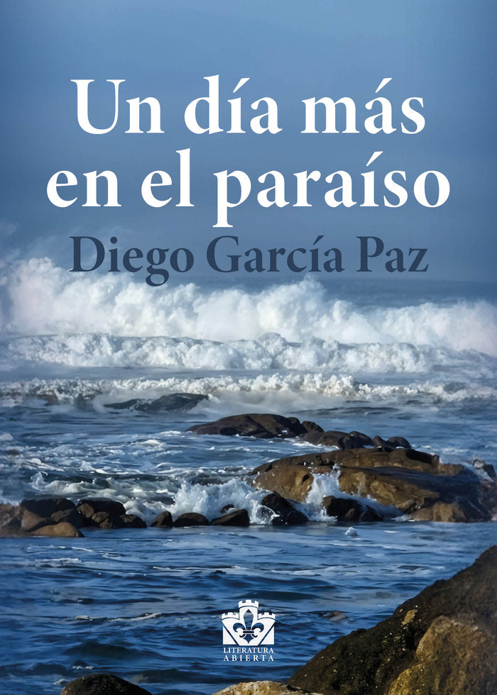 Un día más en el paraíso, de García Paz, Diego | portada del libro