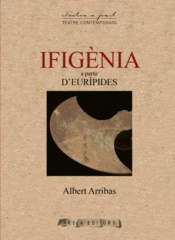 IFIGENIA A PARTIR D´EURIPIDES, de ARRIBAS, ALBERT | portada del libro