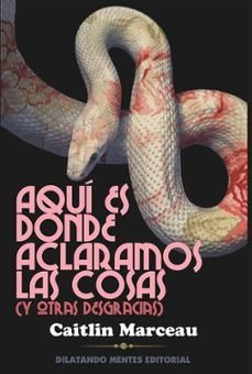 AQUI ES DONDE ACLARAMOS LAS COSAS, de MARCEAU, CAITLIN | portada del libro