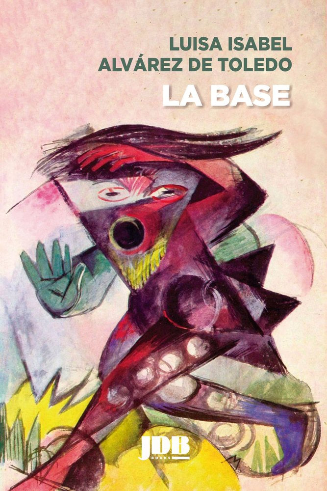 LA BASE, de Álvarez de Toledo y Maura, Luisa Isabel | portada del libro