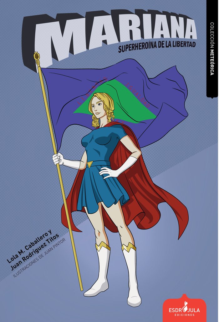 MARIANA, SUPERHEROÍNA DE LA LIBERTAD, de M. CABALLERO, LOLA | portada del libro