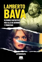 LAMBERTO BAVA MI MUNDO FANTASTICO MAS ALLA DE DEMONIOS Y PR, de LAMBERTO BAVA | portada del libro