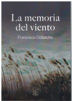 La memoria del viento, de FRANCISCO COBACHO | portada del libro