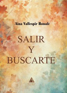 SALIR Y BUSCARTE, de VALLESPIR BONAFE, AINA | portada del libro