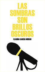 SOMBRAS SON BRILLOS OSCUROS, de GARCIA MORAN, CLAUDIA | portada del libro