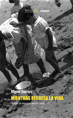 MIENTRAS REGRESA LA VIDA, de BARRERO, MIGUEL | portada del libro