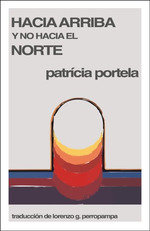 HACIA ARRIBA Y NO HACIA EL NORTE, de PATRICIA PORTELA | portada del libro