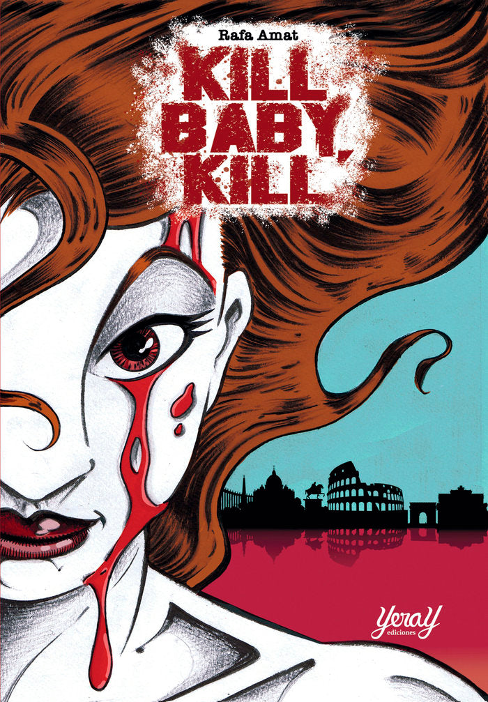 KILL, BABY KILL, de AMAT, RAFA | portada del libro