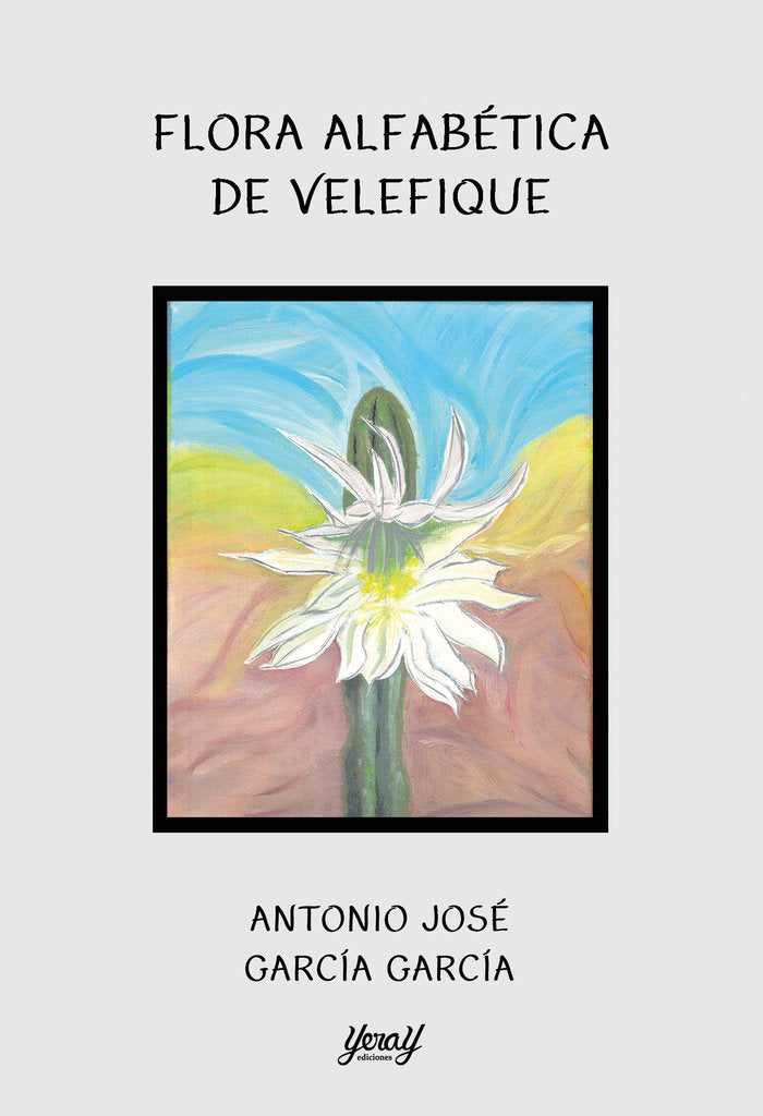 FLORA ALFABÉTICA DE VELEFIQUE, de GARCÃA GARCÃA, ANTONIO JOSÃ‰ | portada del libro