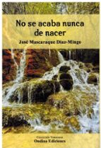 NO SE ACABA NUNCA DE NACER, de José Mascaraque Díaz-Mingo | portada del libro