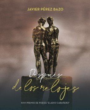 DESPUES DE LOS RELOJES, de PEREZ BAZO, JAVIER | portada del libro