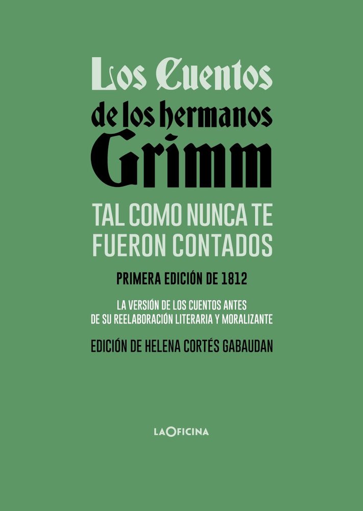 LOS CUENTOS DE LOS HERMANOS GRIMM TAL COMO NUNCA TE FUERON CONTADOS, de GRIMM, JACOB | portada del libro