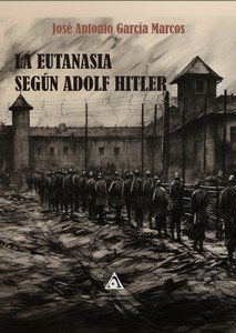 EUTANASIA SEGUN ADOLF HITLER, LA, de GARCIA MARCOS, JOSE ANTONIO | portada del libro