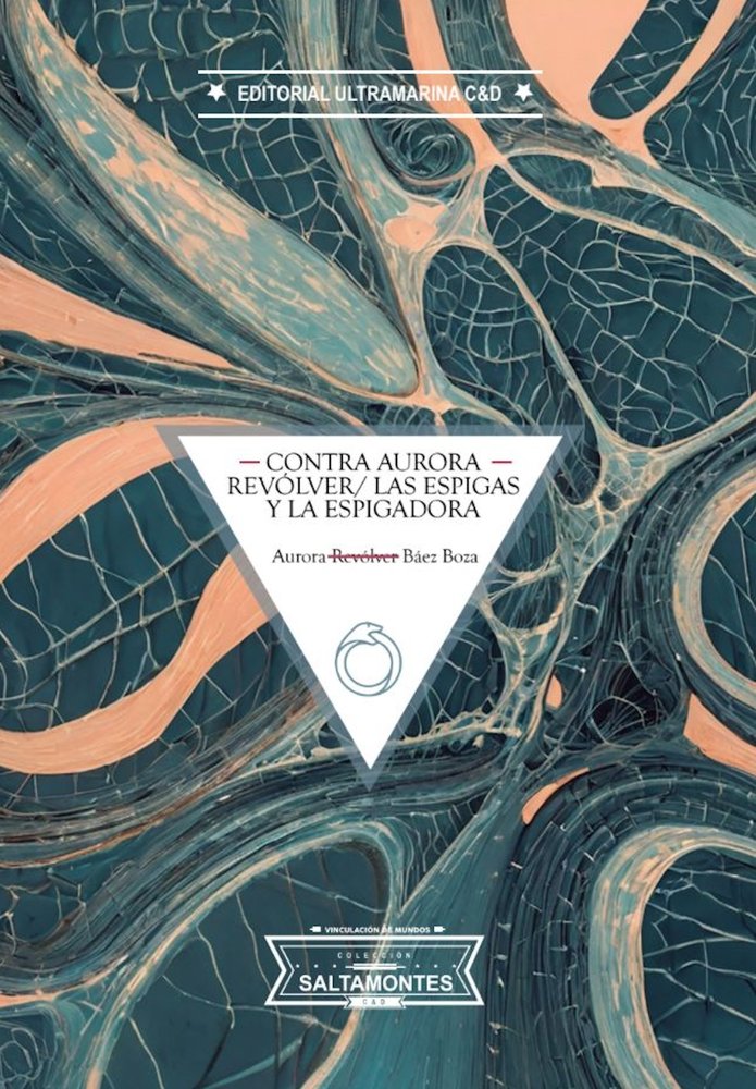 Contra Aurora Revólver/Las espigas y la espigadora, de Báez Boza, Aurora | portada del libro