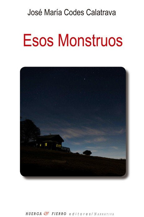 ESOS MONSTRUOS, de CODES CALATRAVA, JOSE MARIA | portada del libro