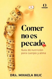 COMER NO ES PECADO, de BILIC, MIHAELA | portada del libro