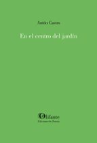 EN EL CENTRO DEL JARDIN., de Antón Castro | portada del libro