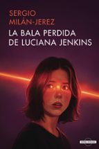La Bala Perdida de Luciana Jenkins, de Sergio Milán-Jerez | portada del libro