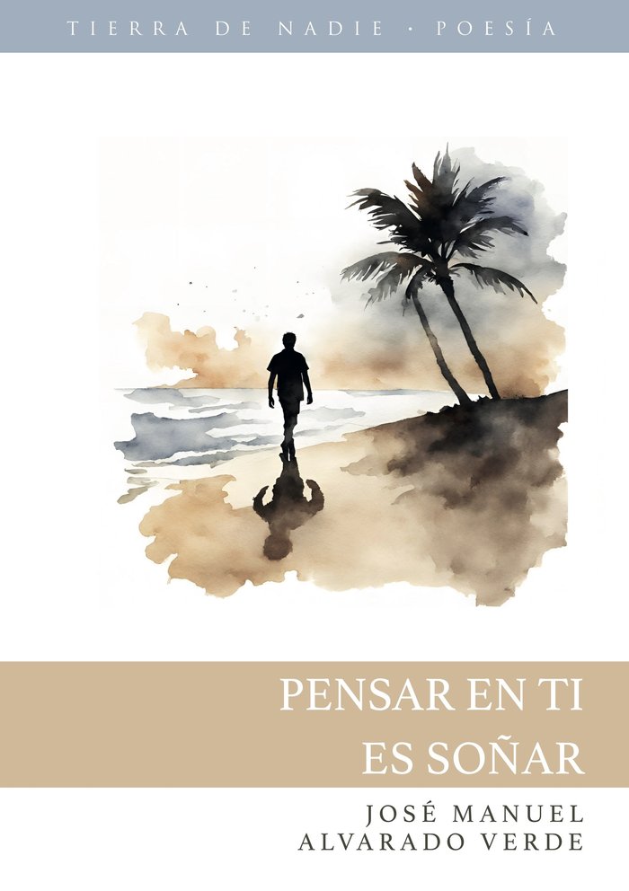 Pensar en ti es soñar, de Alvarado Verde, José Manuel | portada del libro