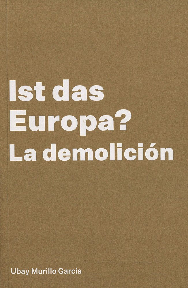 Ist das Europa? La demolición, de Murillo García, Ubay | portada del libro