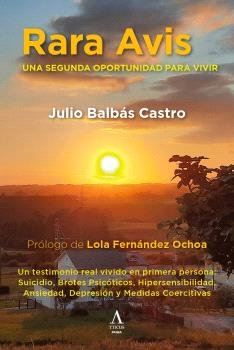 RARA AVIS:UNA SEGUNDA OPORTUNIDAD PARA VIVIR, de BALBAS CASTRO, JULIO | portada del libro