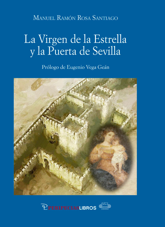 LA VIRGEN DE LA ESTRELLA Y LA PUERTA DE SEVILLA, de ROSA SANTIAGO, MANUEL RAMON | portada del libro