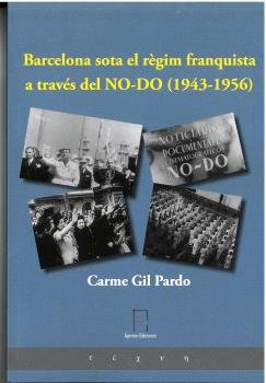BARCELONA SOTA EL REGIM FRANQUISTA A TRAVES DEL NO-DO (1943-, de GIL PARDO, CARME | portada del libro