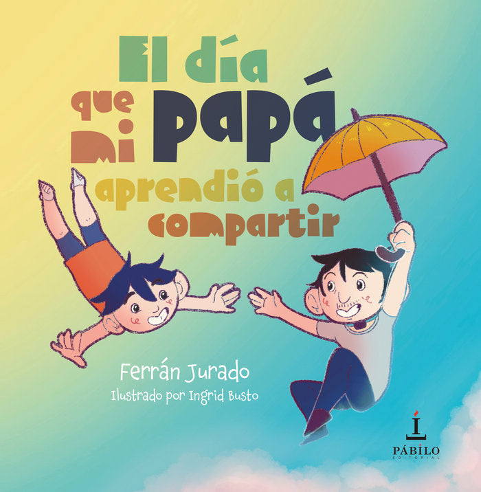 El día que mi papá aprendió a compartir, de Busto Navas, Ingrid | portada del libro