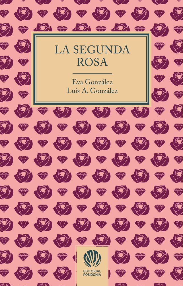 LA SEGUNDA ROSA, de GONZALEZ, EVA | portada del libro