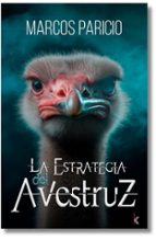 LA ESTRATEGIA DEL AVESTRUZ, de MARCOS PARICIO | portada del libro