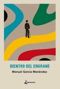 DIENTRO DEL ENGRANE, de GARCIA MENENDEZ, MANUEL | portada del libro