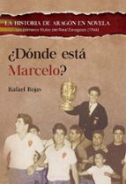 ¿DONDE ESTA MARCELO?, de Rafael Rojas | portada del libro