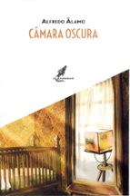 CAMARA OSCURA, de Alfredo Álamo | portada del libro
