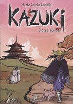 KAZUKI II DIOSES REBELDES, de MARTA GARCIA ANDILLA | portada del libro