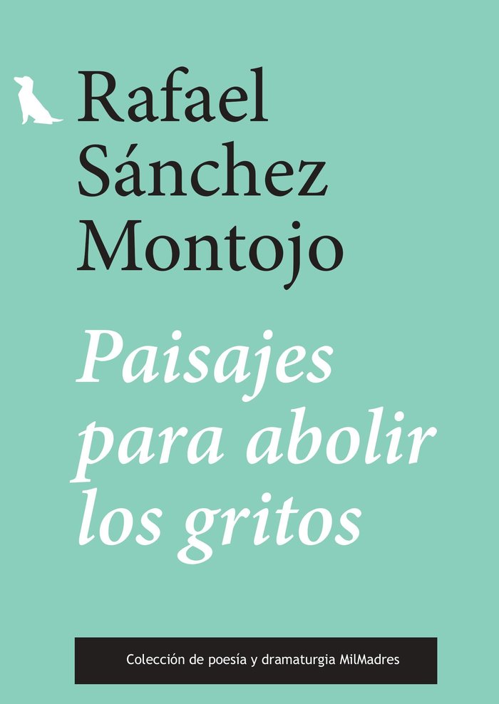 Paisajes para abolir los gritos, de Sánchez Montojo, Rafael | portada del libro