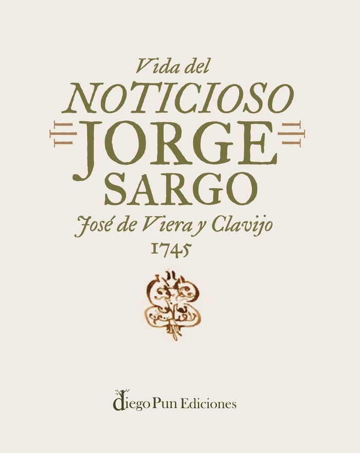 VIDA DEL NOTICIOSO JORGE SARGO, de VIEIRA Y CLAVIJO, JOSE DE | portada del libro