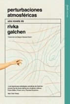 PERTURBACIONES ATMOSFERICAS, de GALCHEN, RIVKA | portada del libro