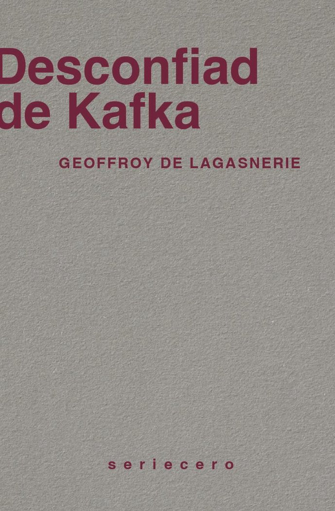 DESCONFIAD DE KAFKA, de DE LAGASNERIE, GEOFFROY | portada del libro