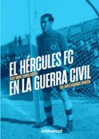 EL HERCULES FC EN LA GUERRA CIVIL, de JOSEP MIQUEL GARCIA MARTIN | portada del libro