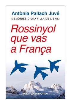 ROSSINYOL QUE VAS A FRANÇA, de PALLACH JUVE, ANTONIA | portada del libro