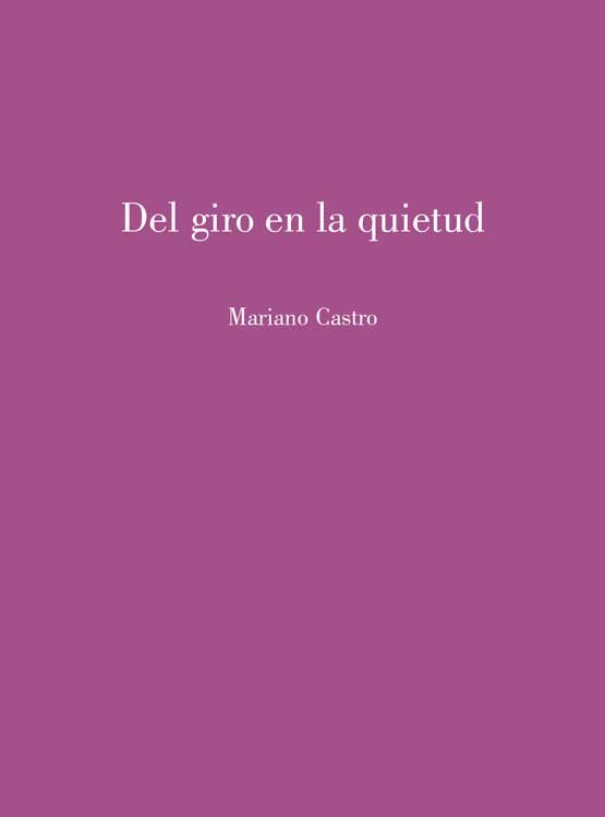 DEL GIRO EN LA QUIETUD, de CASTRO, MARIANO | portada del libro