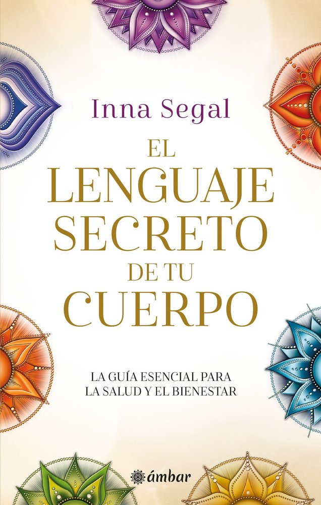 EL LENGUAJE SECRETO DE TU CUERPO, de SEGAL, INNA | portada del libro
