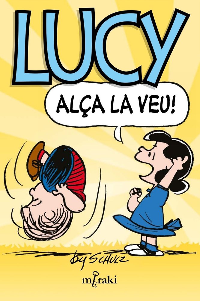 LUCY, ALÇA LA VEU!, de CHARLES M. SCHULZ | portada del libro