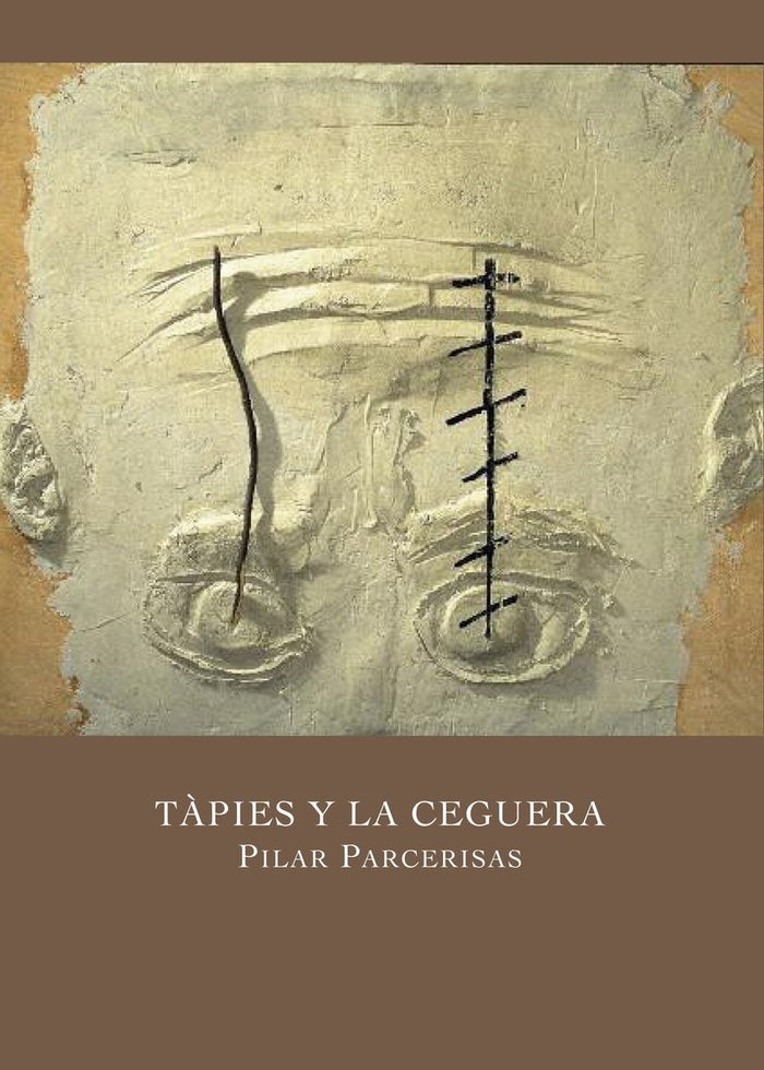 TAPIES Y LA CEGUERA, de PARCERISAS, PILAR | portada del libro