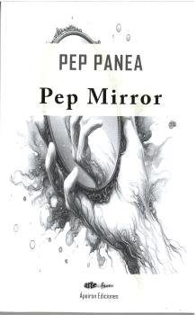 Pep Mirror, de RIQUENI PANEA, JOSE | portada del libro